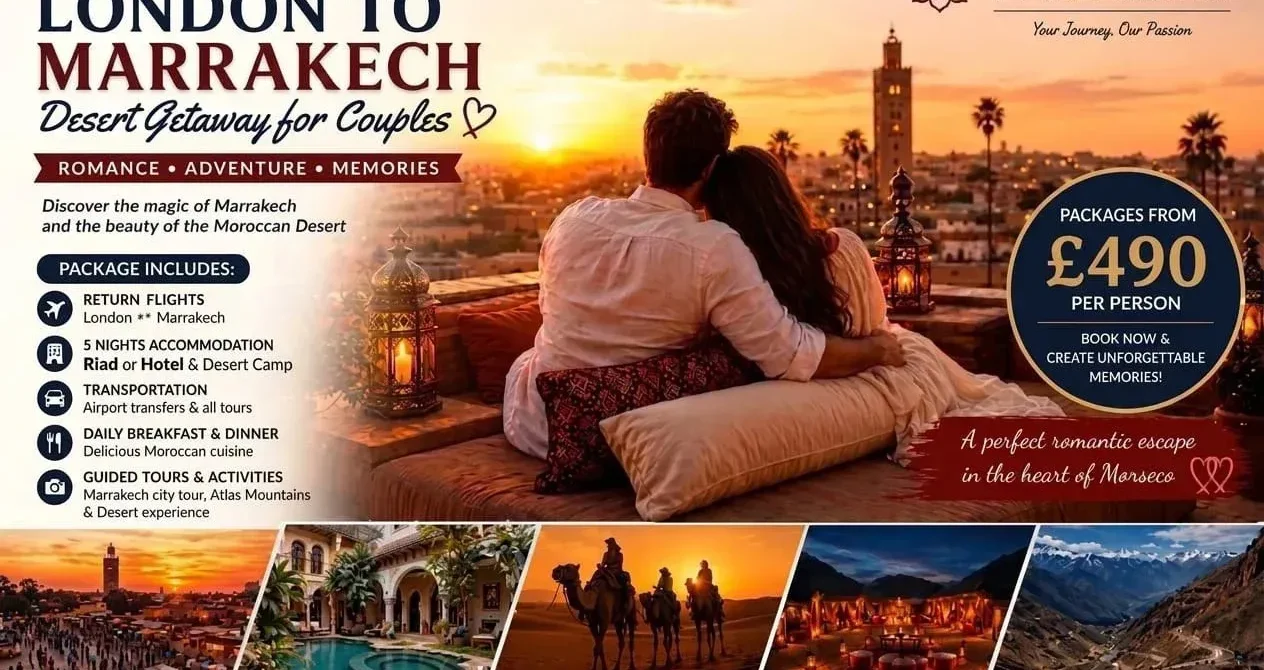 5-Day London to Marrakech Romantic Desert Holiday | From £490pp
